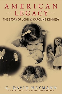 AMERICAN LEGACY: THE STORY OF JOHN & CAROLINE KENNEDY - BOOK CLUB EDITION