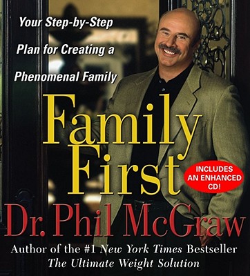 Image for Family First: Your Step-By-Step Plan for Creating a Phenomenal Family