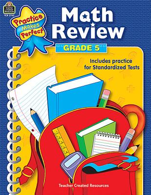 Image for Math Review Grade 5: Grade 5 (Practice Makes Perfect (Teacher Created Materials)) Math Review Grade 5: Grade 5 (Practice Makes Perfect (Teacher Created Materials))