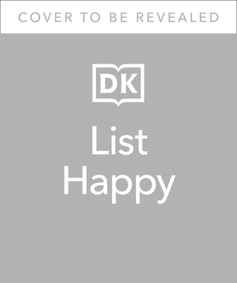 List Happy: 75 Lists for Happiness, Gratitude, and Well-being