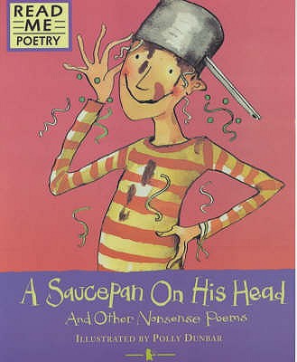 Saucepan On His Head (Read Me: Poetry) Baars M; Ellis S and Dunbar Polly