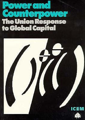 Power and Counterpower: The Union Response to Global Capital (Labour and Society International)