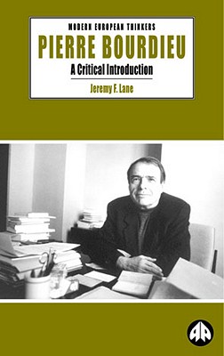 Pierre Bourdieu: A Critical Introduction (Modern European Thinkers)