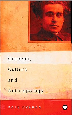 Image for Gramsci, Culture and Anthropology (Reading Gramsci) Gramsci, Culture and Anthropology (Reading Gramsci)