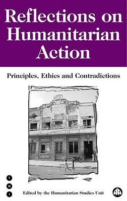 Reflections on Humanitarian Action: Principles, Ethics and Contradictions (Transnational Institute)