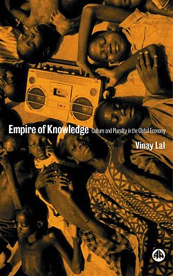 Empire of Knowledge: Culture and Plurality in the Global Economy [Paperback] Lal, Vinay