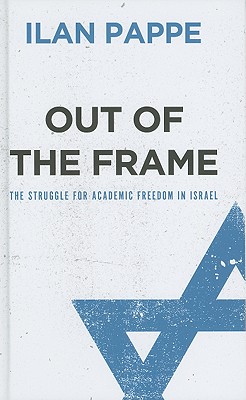 Out of the Frame: The Struggle for Academic Freedom in Israel