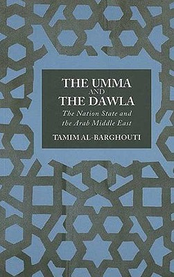 The Umma and the Dawla: The Nation-State and the Arab Middle East