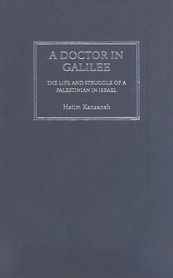 A Doctor in Galilee: The Life and Struggle of a Palestinian in Israel