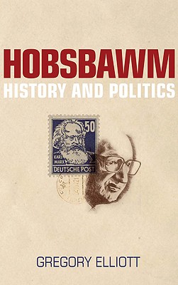 Hobsbawm: History and Politics: History and Politics