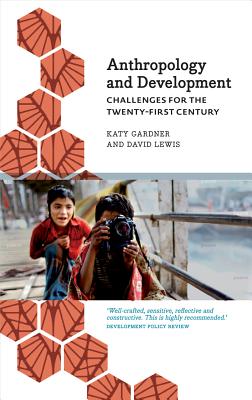 Anthropology and Development: Challenges for the Twenty-First Century (Anthropology, Culture & Society)