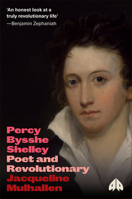Percy Bysshe Shelley: Poet and Revolutionary (Revolutionary Lives)