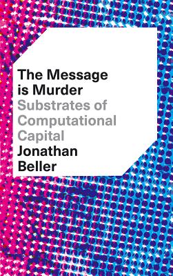The Message Is Murder: Substrates of Computational Capital