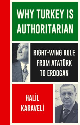 Why Turkey is Authoritarian: Right-Wing Rule from Atatrk to Erdogan (Left Book Club)