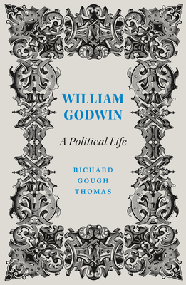 Image for William Godwin: A Political Life (Revolutionary Lives) William Godwin: A Political Life (Revolutionary Lives)