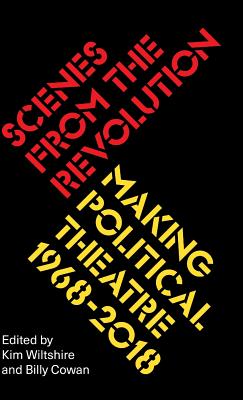 Scenes from the Revolution: Making Political Theatre 1968-2019