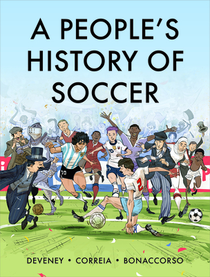 Image for A People's History of Soccer: A Graphic Chronicle A People's History of Soccer: A Graphic Chronicle