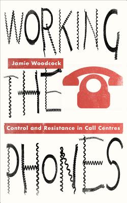 Working the Phones: Control and Resistance in Call Centers (Wildcat)