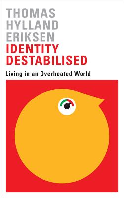 Identity Destabilised: Living in an Overheated World