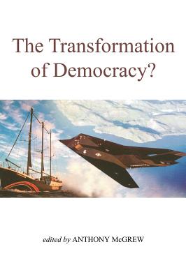The Transformation of Democracy: Globalization and Territorial Democracy (Democracy--From Classical Times to the Present, 3)