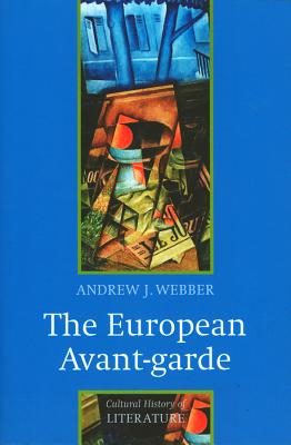 The European Avant-garde: 1900-1940 (Cultural History of Literature)