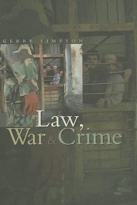 Law, War and Crime: War Crimes, Trials and the Reinvention of International Law