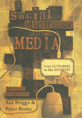A Social History of the Media: From Gutenberg to the Internet