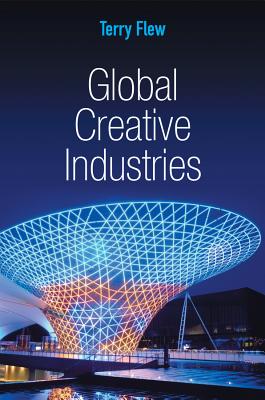 Global Creative Industries (Global Media and Communication)