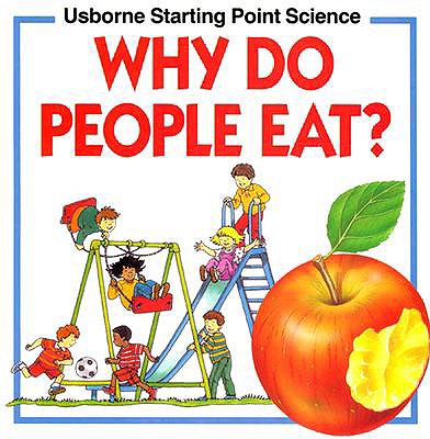 Why Do People Eat (Usborne Starting Point Science)