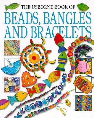 Image for The Usborne Book of Beads, Bangles and Bracelets (How to Make Series)