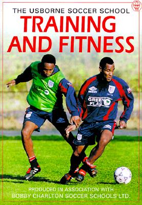 Training & Fitness (The Usborne Soccer School) Training & Fitness (The Usborne Soccer School)