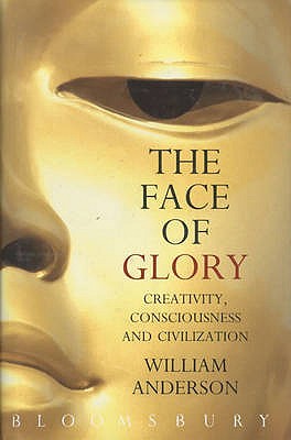 THE FACE OF GLORY: CREATIVITY, CONSCIOUSNESS AND CIVILIZATION