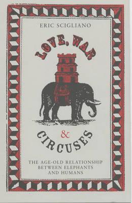 Love, War and Circuses: The Age-old Relationship Between Elephants and Humans