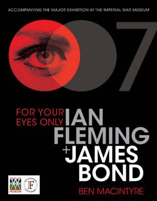 For Your Eyes Only : Ian Fleming and James Bond