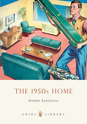 The 1950s Home (Shire Library)