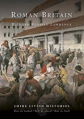 Roman Britain (Shire Living Histories)