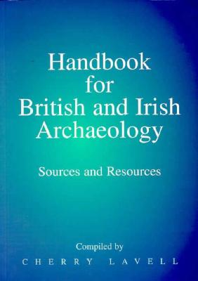 Handbook for British and Irish Archaeology: Sources and Resources