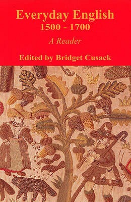 Everyday English 1500-1700: A Reader