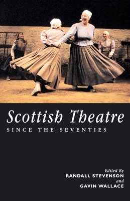 The Scottish Theatre: Scottish Theatre Since the Seventies