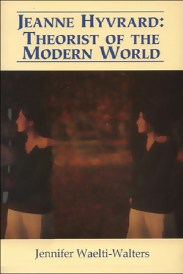 Jeanne Hyvrard: Theorist of the Modern World