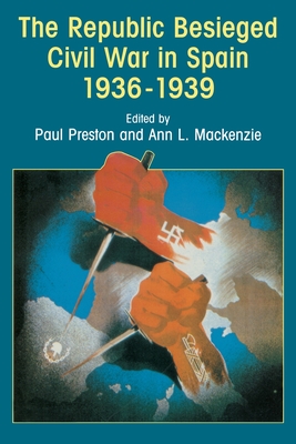 The Republic Besieged: Civil War in Spain 1936-1939