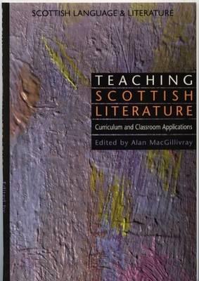 Teaching Scottish Literature: Curriculum and Classroom Applications (Scottish Language and Literature Volume 3) (Scottish Language and Literature Series)