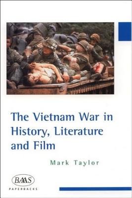 The Vietnam War in History, Literature and Film (BAAS Paperbacks)