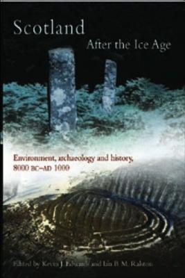 Scotland After the Ice Age: Environment, Archaeology and History 8000 BC - AD 1000