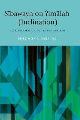 Sibawayh on Iimalah (Inclination): Sibawayh on imalah (Inclination): Text, Translation, Notes and Analysis