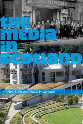 The Media in Scotland (Film, Media, and Cultural Studies)