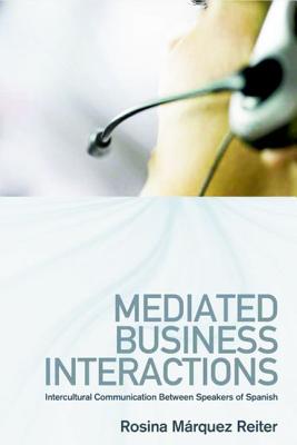 Mediated Business Interactions: Intercultural Communication Between Speakers of Spanish