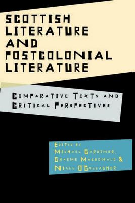 Scottish Literature and Postcolonial Literature: Comparative Texts and Critical Perspectives