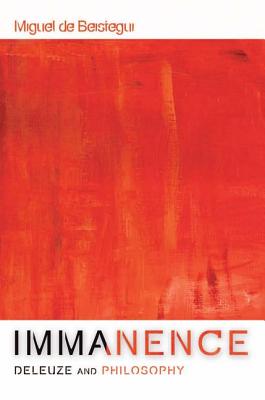 Immanence - Deleuze and Philosophy (Plateaus -- New Directions in Deleuze Studies)