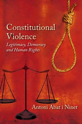 Constitutional Violence: Legitimacy, Democracy and Human Rights